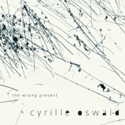 Cyrille Oswald - The Wrong Present CD