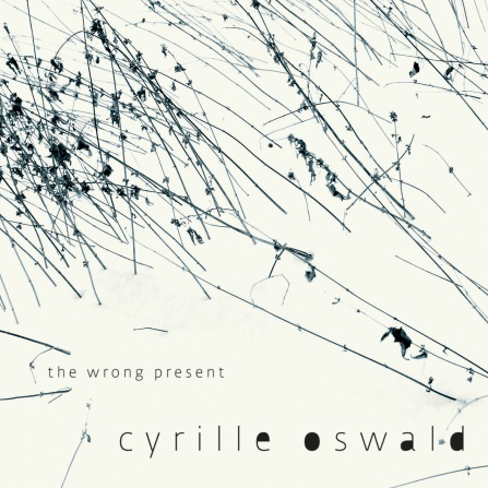 Cyrille Oswald - The Wrong Present CD