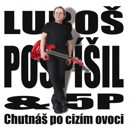 Luboš Pospíšil a 5P - Chutnáš po cizím ovoci CD