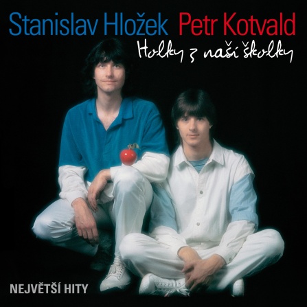 Standa Hložek a Petr Kotvald - Holky z naší školky - Největší hity CD